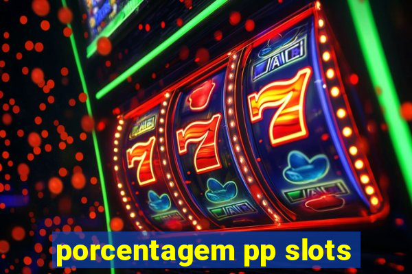 porcentagem pp slots